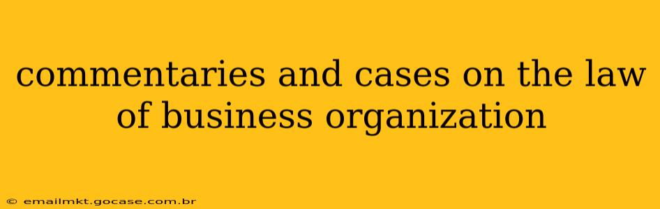 commentaries and cases on the law of business organization