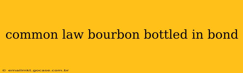 common law bourbon bottled in bond