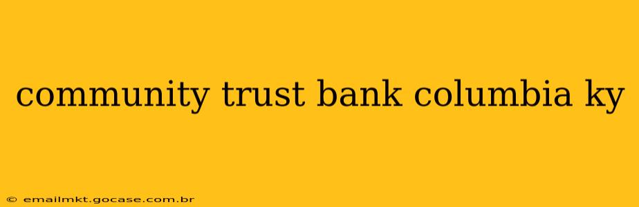 community trust bank columbia ky