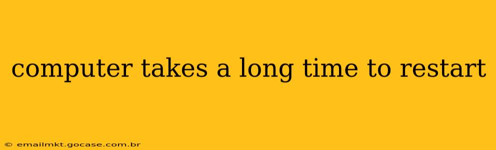 computer takes a long time to restart