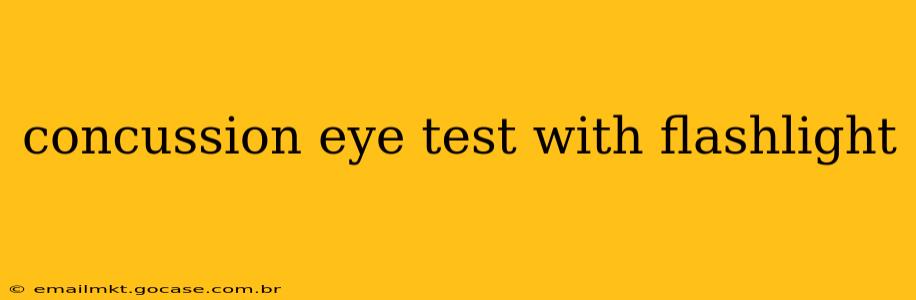 concussion eye test with flashlight