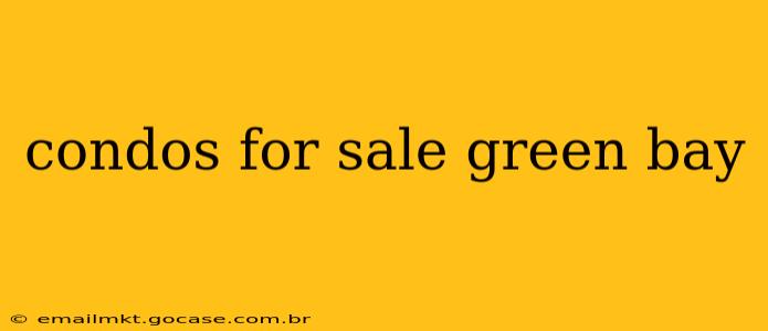 condos for sale green bay