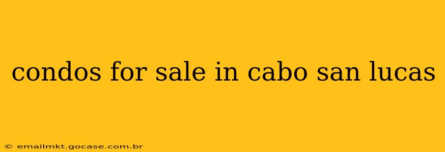 condos for sale in cabo san lucas