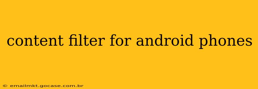 content filter for android phones