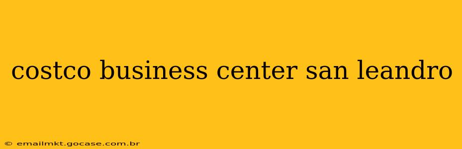 costco business center san leandro