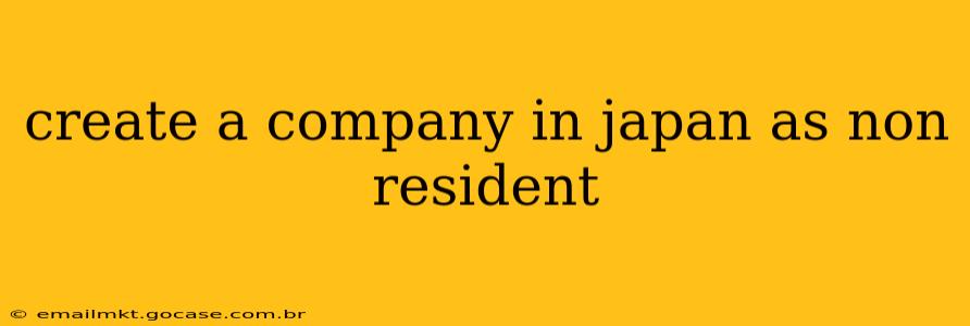 create a company in japan as non resident