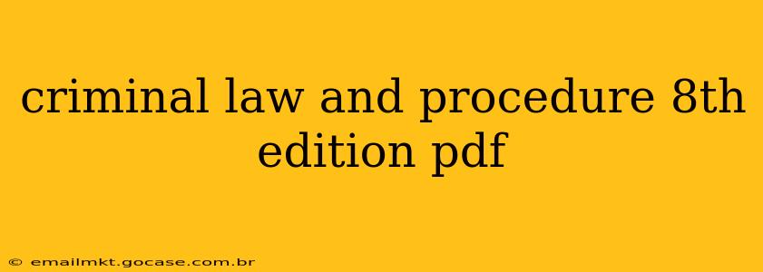 criminal law and procedure 8th edition pdf