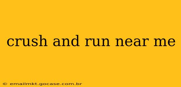 crush and run near me