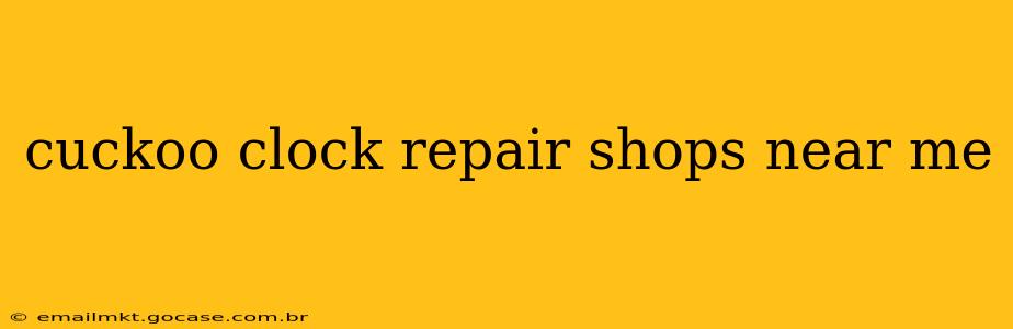 cuckoo clock repair shops near me
