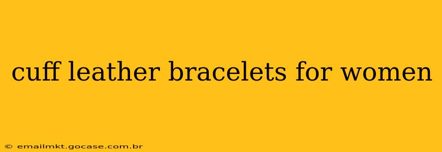 cuff leather bracelets for women