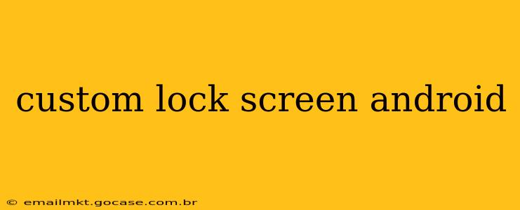 custom lock screen android
