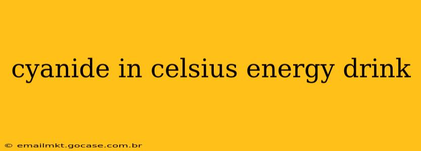 cyanide in celsius energy drink