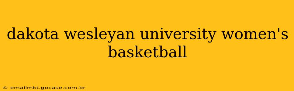 dakota wesleyan university women's basketball