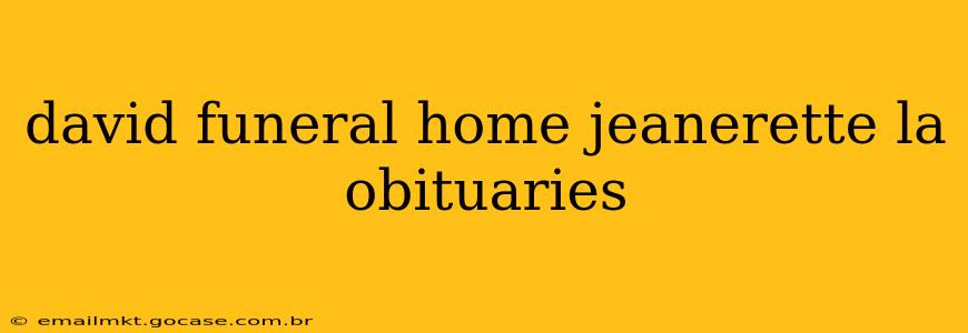 david funeral home jeanerette la obituaries