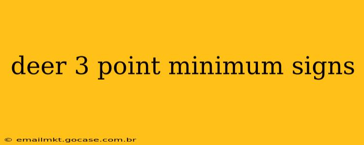 deer 3 point minimum signs