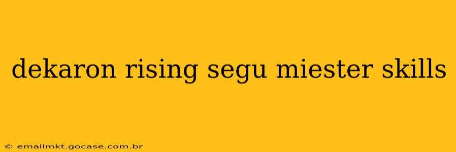 dekaron rising segu miester skills