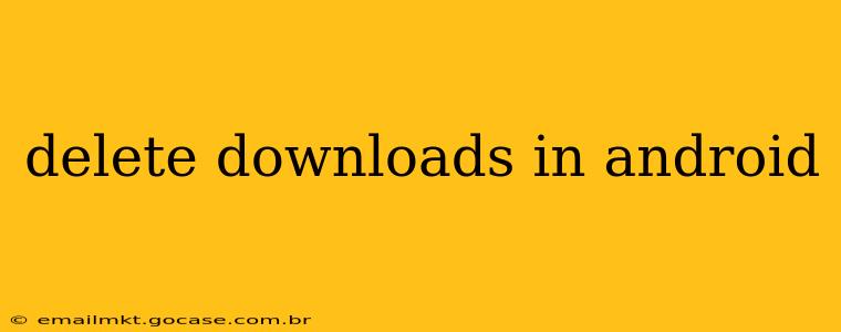 delete downloads in android