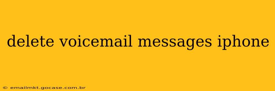 delete voicemail messages iphone