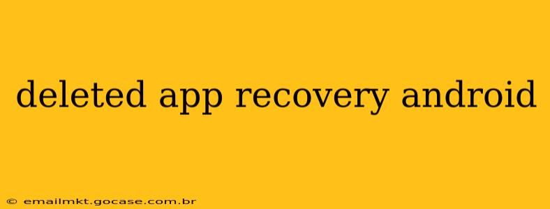deleted app recovery android