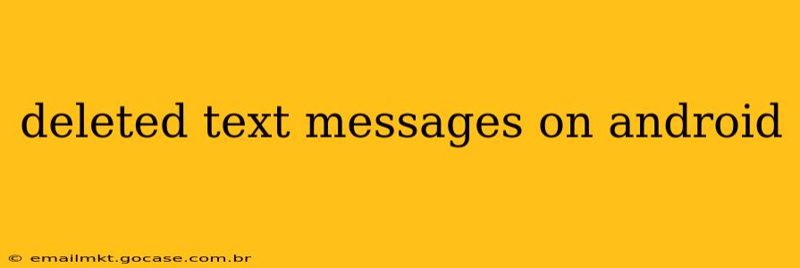deleted text messages on android