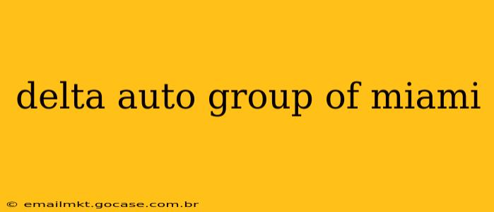 delta auto group of miami
