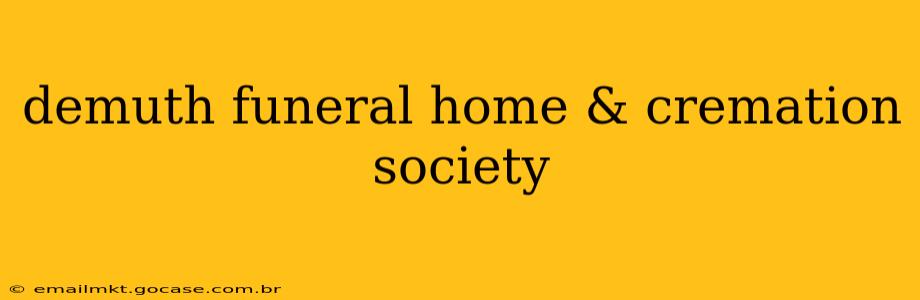 demuth funeral home & cremation society