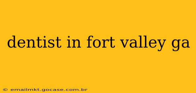 dentist in fort valley ga