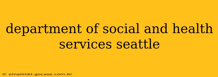 department of social and health services seattle