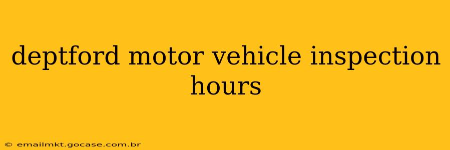 deptford motor vehicle inspection hours
