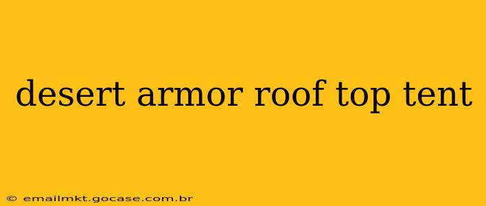 desert armor roof top tent