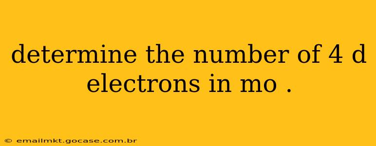 determine the number of 4 d electrons in mo .
