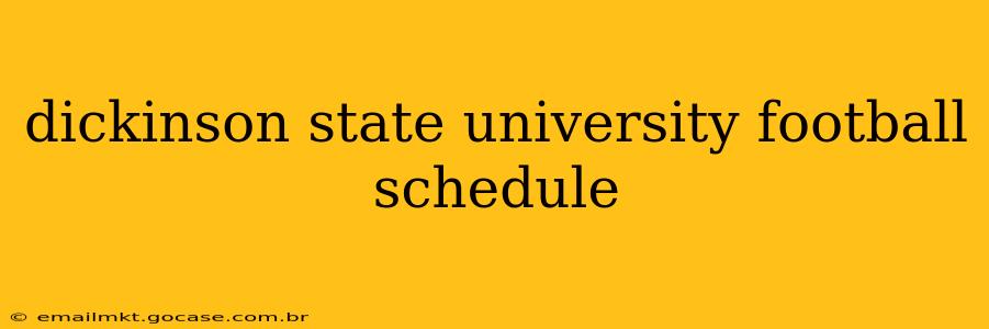 dickinson state university football schedule