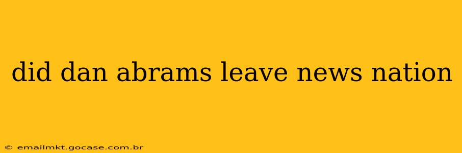 did dan abrams leave news nation
