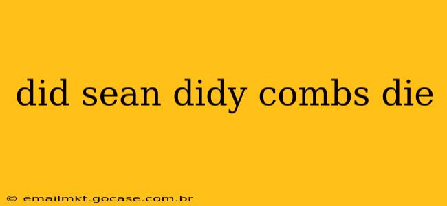 did sean didy combs die