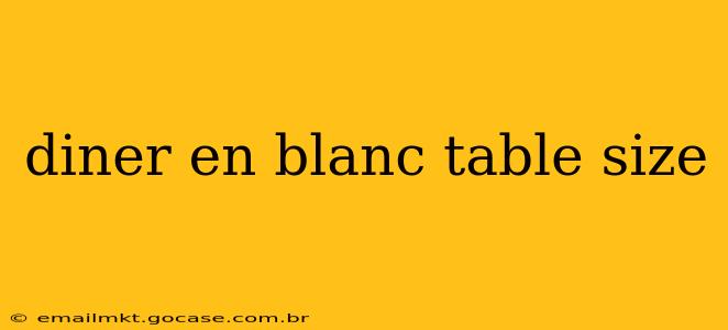 diner en blanc table size