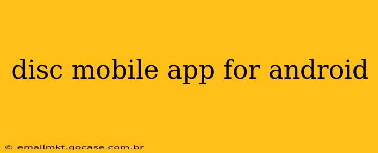 disc mobile app for android