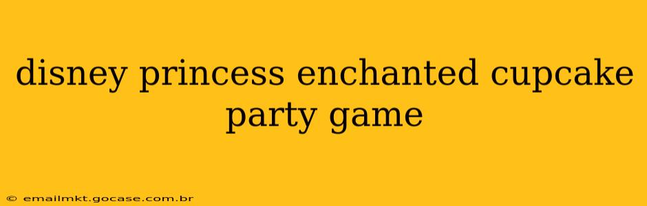disney princess enchanted cupcake party game