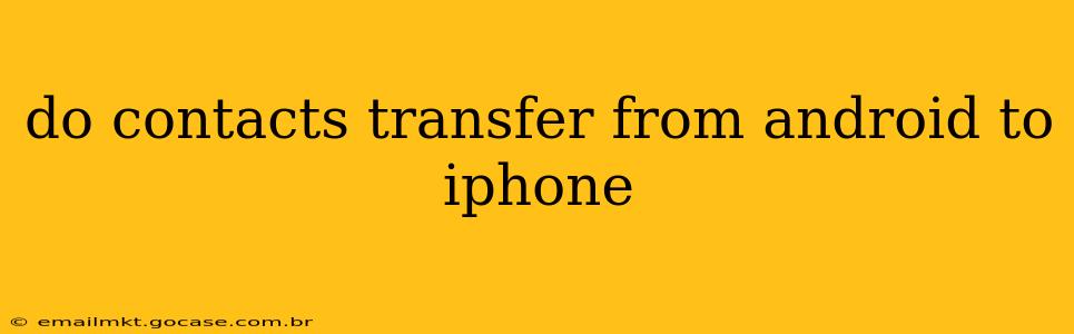 do contacts transfer from android to iphone