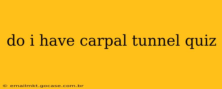 do i have carpal tunnel quiz