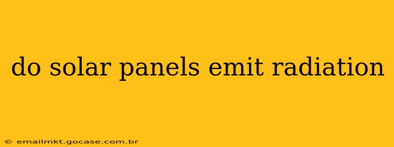 do solar panels emit radiation