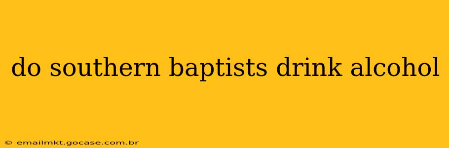 do southern baptists drink alcohol