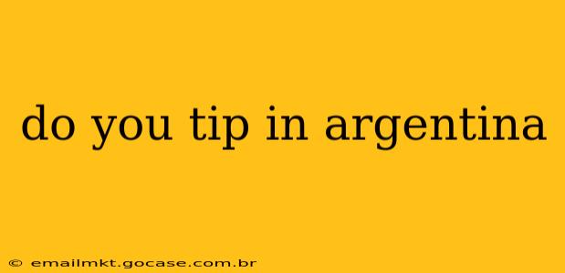 do you tip in argentina
