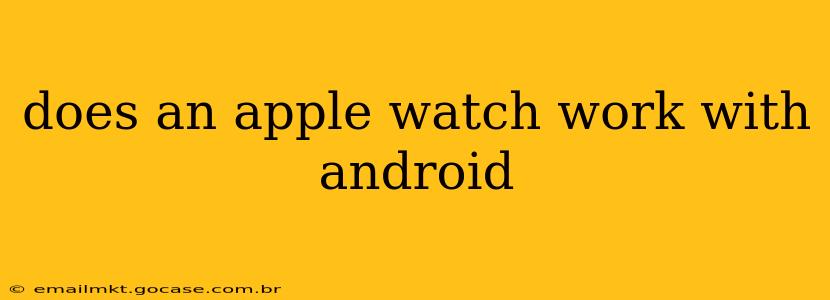 does an apple watch work with android