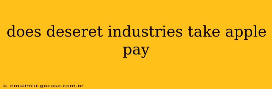 does deseret industries take apple pay