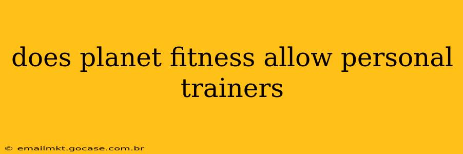 does planet fitness allow personal trainers