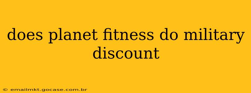 does planet fitness do military discount