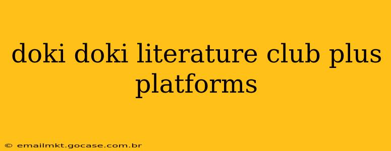 doki doki literature club plus platforms