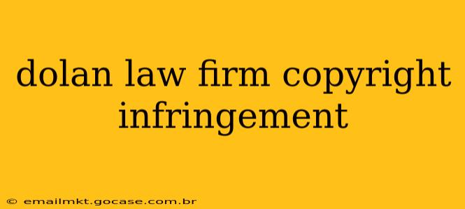 dolan law firm copyright infringement