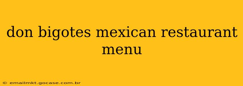 don bigotes mexican restaurant menu