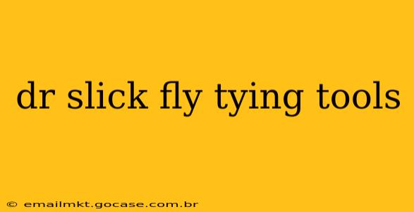 dr slick fly tying tools